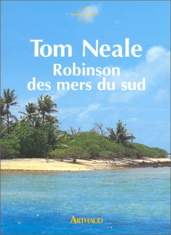 Robinson des mers du Sud : six ans sur une île déserte