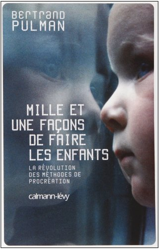 Mille et une façons de faire les enfants : la révolution des méthodes de procréation