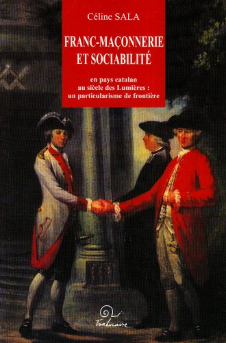Franc-maçonnerie et sociabilité en pays catalan au siècle des Lumières : un particularisme de fronti