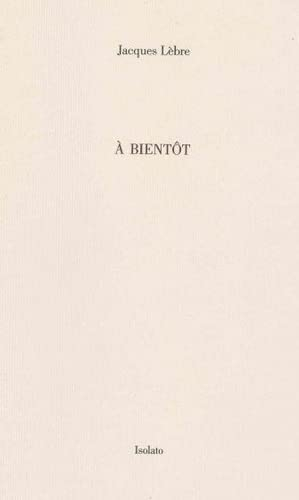 A bientôt : notes 2003-2013