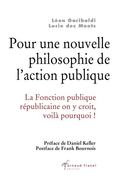 Pour une nouvelle philosophie de l'action publique : fonction républicaine on y croit, voilà pourquo