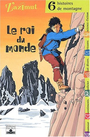 Le roi du monde : 6 histoires de montagne