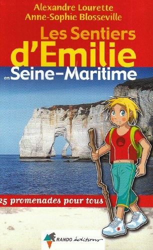Les sentiers d'Emilie en Seine-Maritime : 25 promenades pour tous
