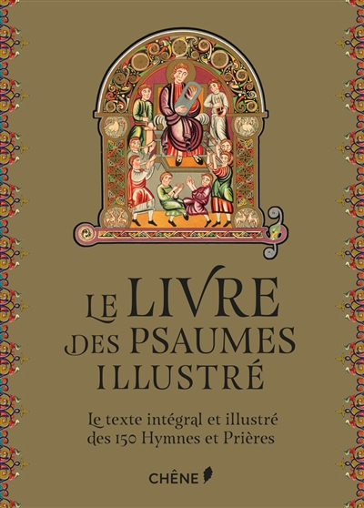 Le Livre des psaumes illustré : le texte intégral et illustré des 150 hymnes et prières