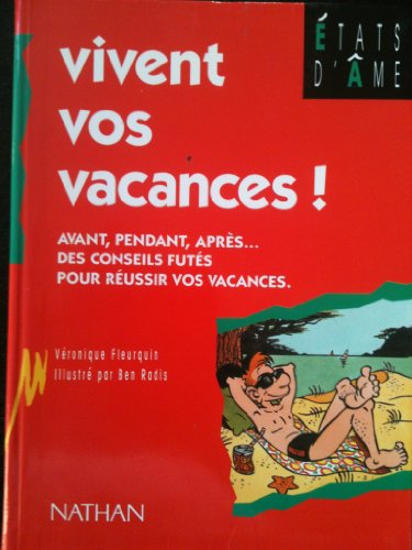 Vivent vos vacances ! : avant, pendant, après... des conseils futés pour réussir vos vacances