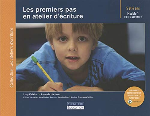 Les premiers pas en atelier d'écriture. Module 1 : textes narratifs, 5 et 6 ans