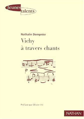 Vichy à travers chants : pour une analyse politique du sens et de l'usage des hymnes sous Vichy