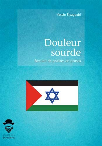 Douleur sourde : Recueil de poésies en prose