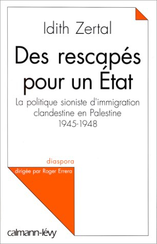 Des rescapés pour un Etat : la politique sioniste d'émigration clandestine en Palestine, 1945-1948