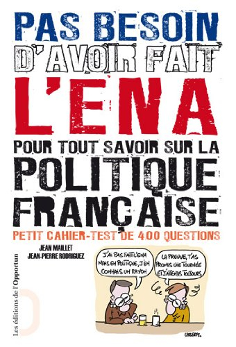 Pas besoin d'avoir fait l'ENA pour tout savoir sur la politique française : petit cahier-test de 400