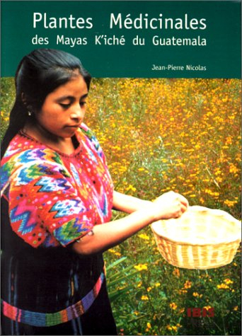 Plantes médicinales des Maya K'iché du Guatemala