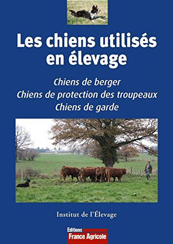 Les chiens utilisés en élevage : chiens de berger, chiens de protection des troupeaux, cheins de gar