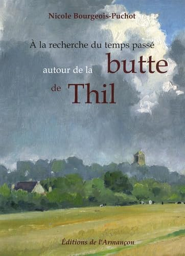 A la recherche du temps passé autour de la butte de Thil