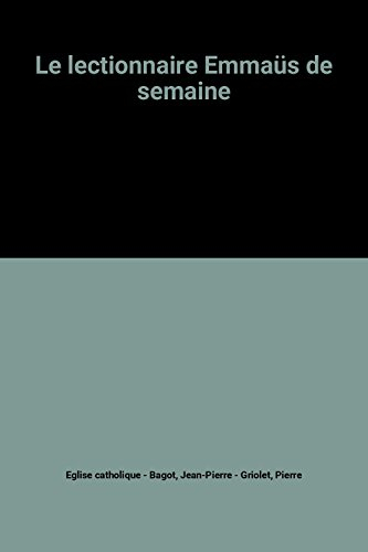 Le Lectionnaire Emmaüs de semaine. Vol. 1. Avent, Noël, Epiphanie : 30 novembre-15 janvier