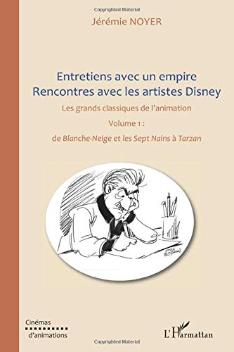 Entretiens avec un empire : rencontres avec les artistes Disney : les grands classiques de l'animati
