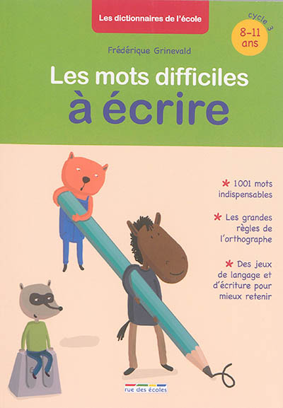 Les mots difficiles à écrire : 1.001 mots indispensables, les grandes règles de l'orthographe, des j