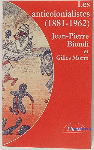 Les Anticolonialistes : 1881-1962