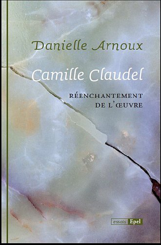 Camille Claudel : réenchantement de l'oeuvre