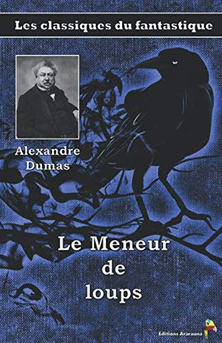 Le Meneur de loups - Alexandre Dumas: Les classiques du fantastique (1)