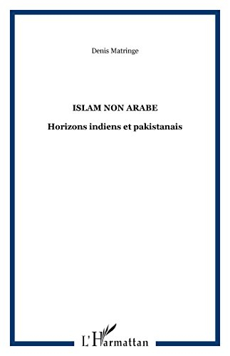 Un islam non arabe : horizons indiens et pakistanais