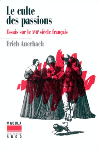 Le culte des passions : essais sur le XVIIe siècle français