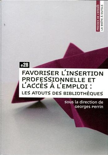 favoriser l'insertion professionnelle et l'acces a l'emploi. les atou ts des bibliotheques
