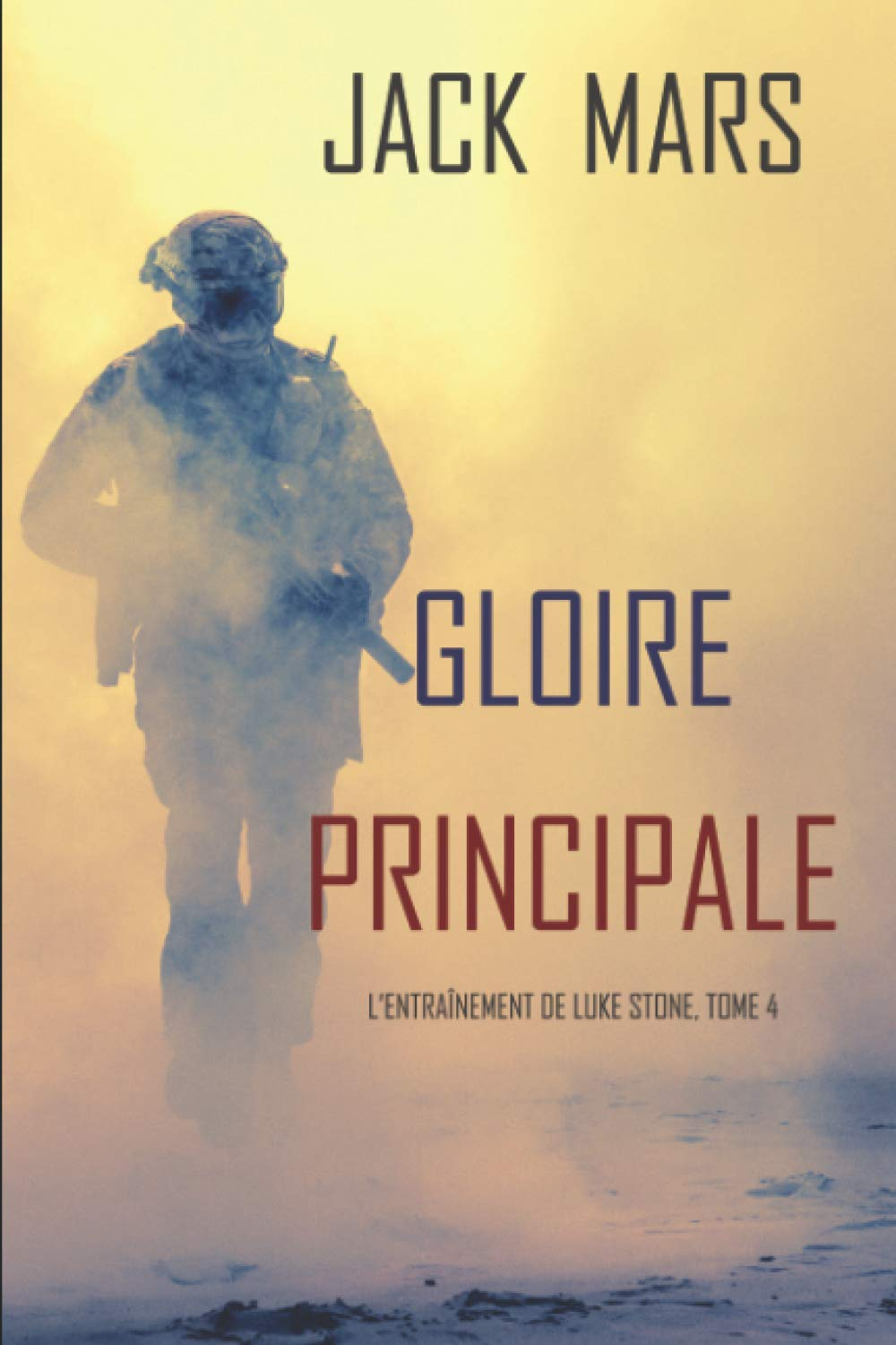 Gloire Principale (L’Entraînement de Luke Stone, tome 4)