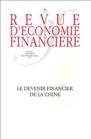 Revue d'économie financière, n° 77. Le devenir financier de la Chine