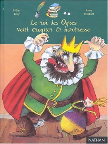 Le roi des ogres veut croquer la maîtresse