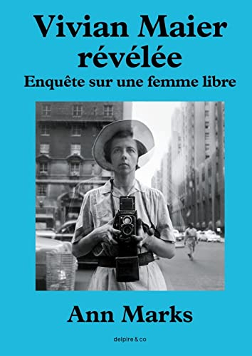 Vivian Maier révélée : enquête sur une femme libre