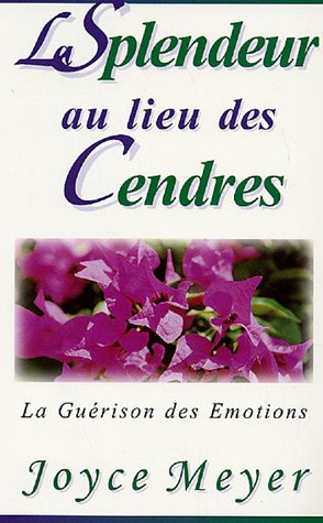 La splendeur au lieu des cendres : la guérison des émotions