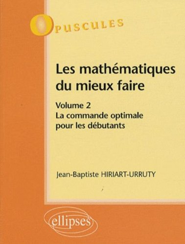 Les mathématiques du mieux faire. Vol. 2. La commande optimale pour les débutants