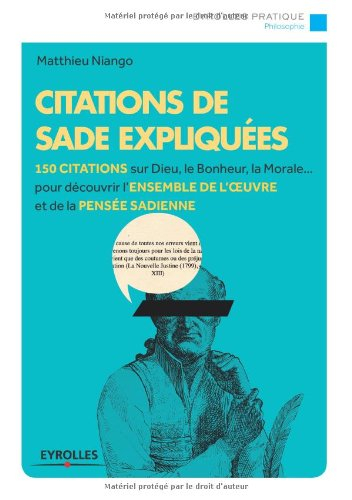 Citations de Sade expliquées : 150 citations sur Dieu, le bonheur, la morale... pour découvrir l'ens