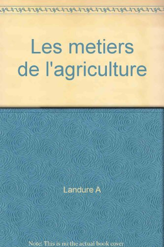 Les métiers de l'agriculture : exploitant, conseiller, chercheur