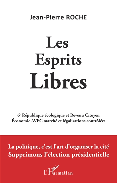 Les esprits libres : 6e République écologique et revenu citoyen, économie avec marché et légalisatio