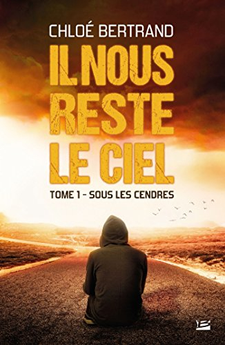 Il nous reste le ciel. Vol. 1. Sous les cendres