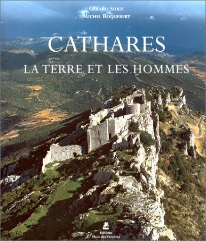 Cathares : la terre et les hommes