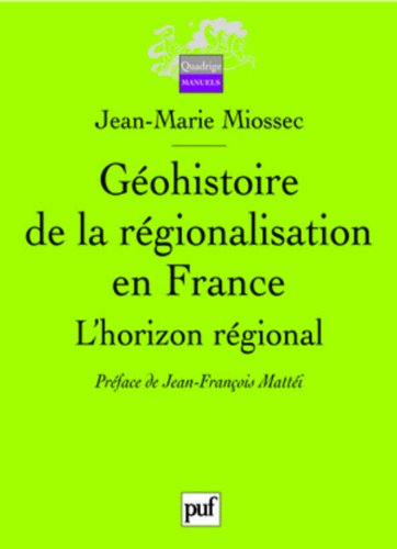 Géohistoire de la régionalisation en France : l'horizon régional