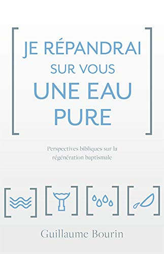Je répandrai sur vous une eau pure: Perspectives bibliques sur la régénération baptismale