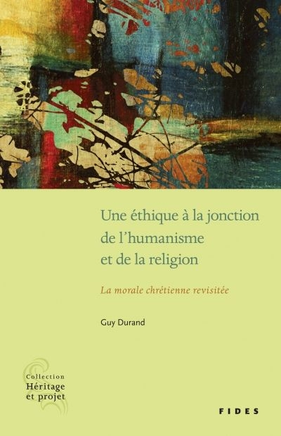 Une éthique à la jonction de l'humanisme et de la religion : morale chrétienne revisitée