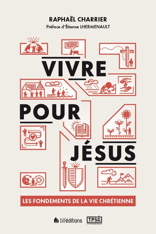 Vivre pour Jésus : les fondements de la vie chrétienne
