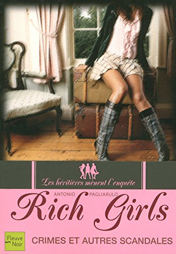 Rich girls : les héritières mènent l'enquête. Vol. 1. Crimes et autres scandales