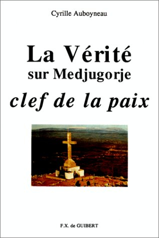 la vérité sur medjugorje, clef de la paix