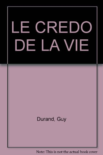 le credo de la vie