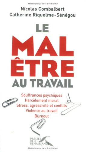 Le mal-être au travail : souffrance psychique, harcèlement moral, stress, agressivité et conflits, v
