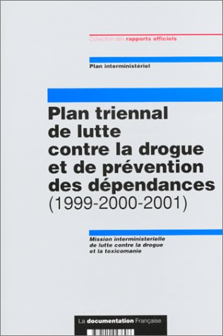 Plan triennal de lutte contre la drogue et de prévention des dépendances : 1999-2000-2001