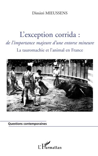 L'exception corrida : de l'importance majeure d'une entorse mineure : la tauromachie et l'animal en 