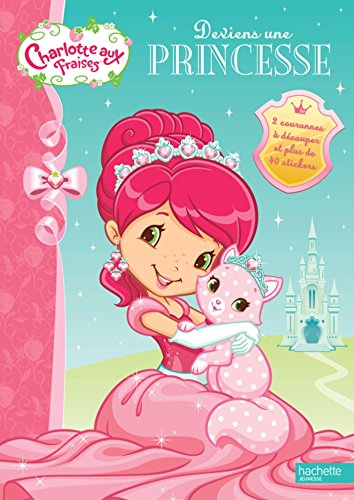 Charlotte aux fraises : deviens une princesse !