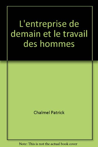 L'Entreprise de demain et le travail des hommes : théologie, valeurs et modes de vie