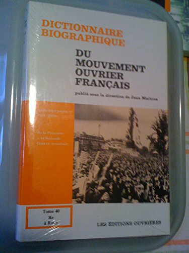 Dictionnaire biographique du mouvement ouvrier français. Vol. 40. 1914-1939, de la Première à la Sec